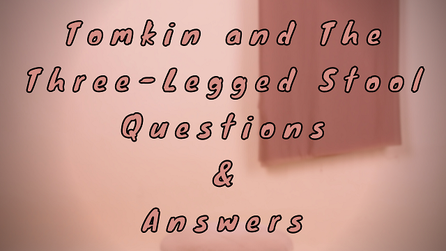 Tomkin and the Three-Legged Stool Questions & Answers