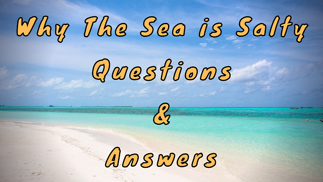 Why the Sea is Salty Questions & Answers