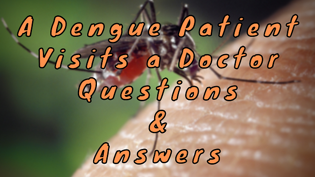 A Dengue Patient Visits a Doctor Questions & Answers