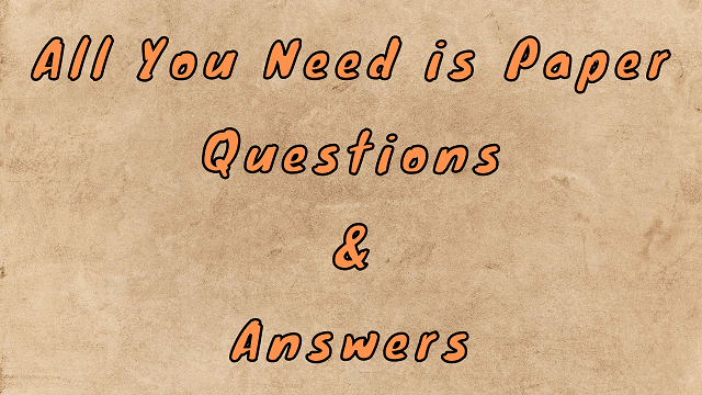 All You Need is Paper Questions & Answers