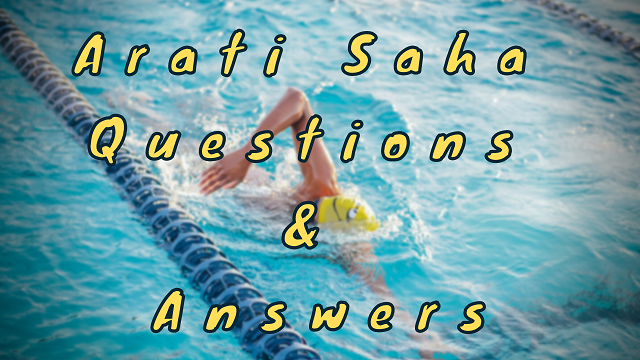 Arati Saha Questions & Answers