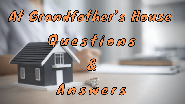 At Grandfather’s House Questions & Answers