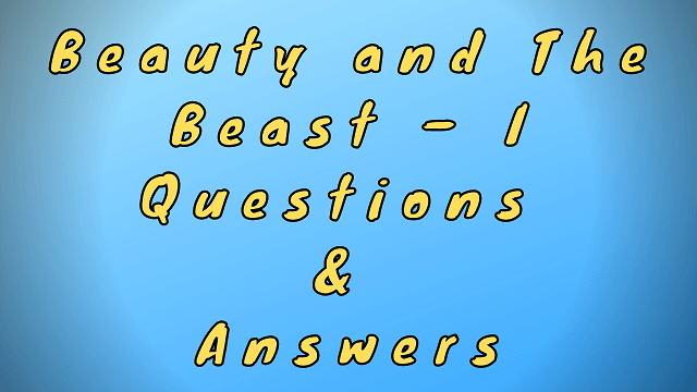 Beauty and The Beast - I Questions & Answers