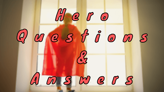 Hero Questions & Answers
