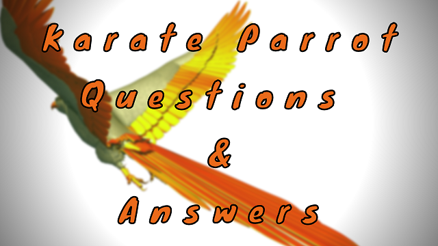 Karate Parrot Questions & Answers