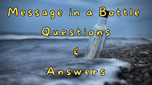 Message in a Bottle Questions & Answers