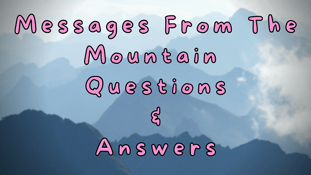 Messages from the Mountain Questions & Answers