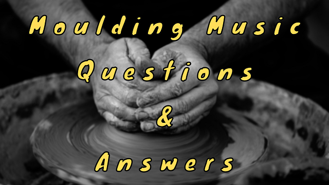 Moulding Music Questions & Answers