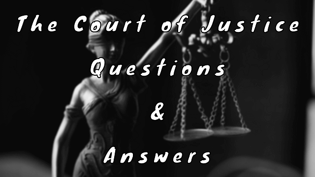 The Court of Justice Questions & Answers