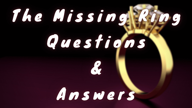 The Missing Ring Questions & Answers