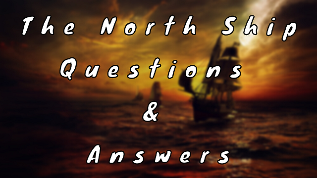 The North Ship Questions & Answers