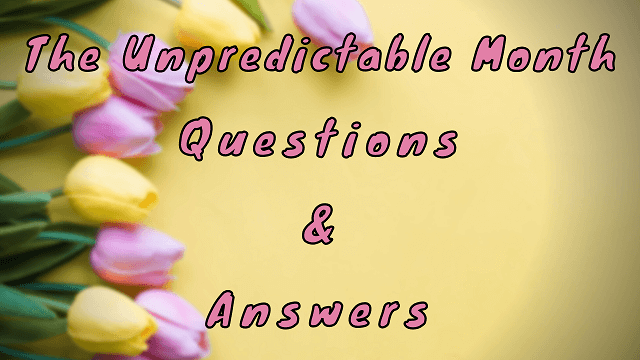 The Unpredictable Month Questions & Answers