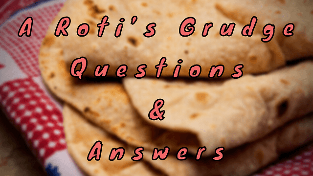 A Roti’s Grudge Questions & Answers