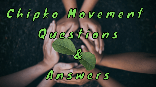 Chipko Movement Questions & Answers