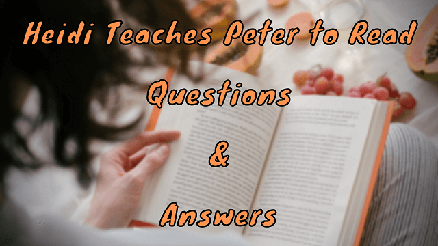 Heidi Teaches Peter to Read Questions & Answers