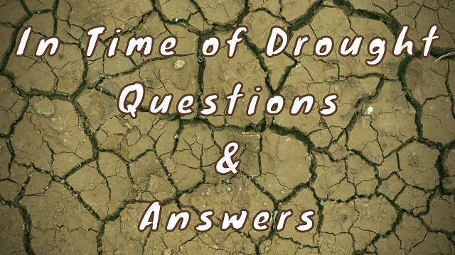 In Time of Drought Questions & Answers