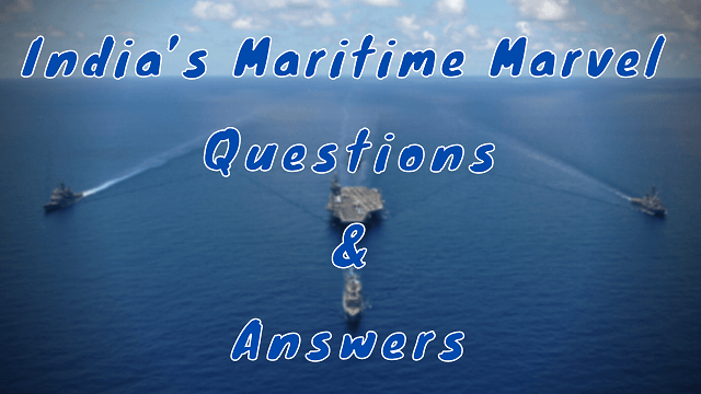 India’s Maritime Marvel Questions & Answers