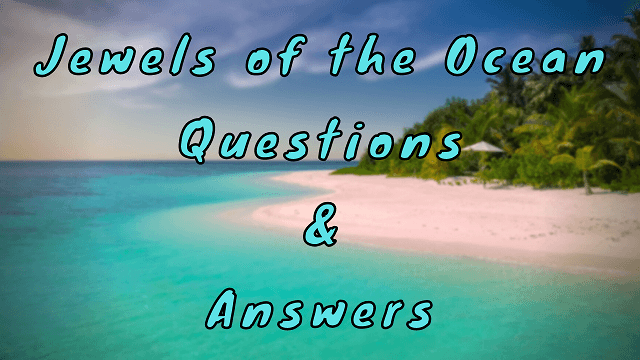 Jewels of the Ocean Questions & Answers