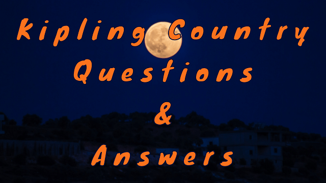 Kipling Country Questions & Answers