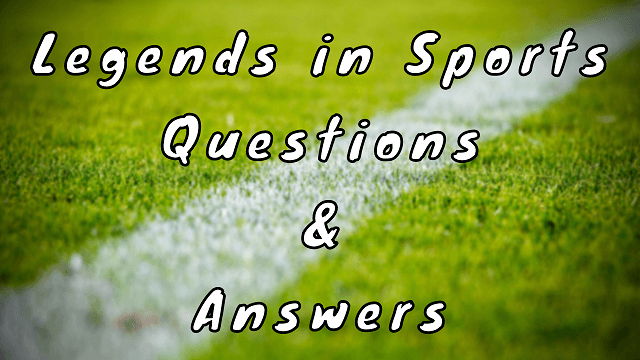 Legends in Sports Questions & Answers