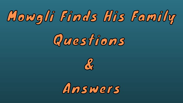 Mowgli Finds His Family Questions & Answers
