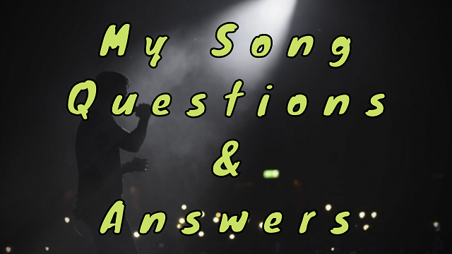 My Song Questions & Answers