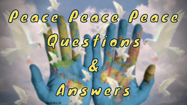 Peace Peace Peace Questions & Answers