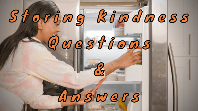 Storing Kindness Questions & Answers