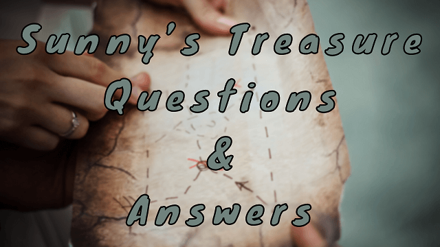 Sunny’s Treasure Questions & Answers