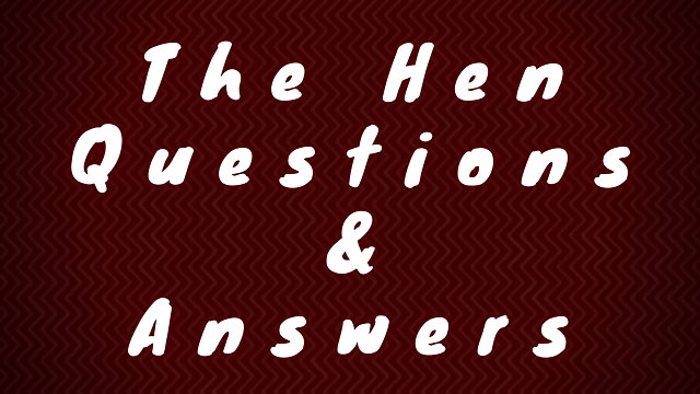 The Hen Questions & Answers
