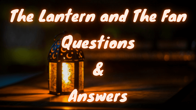 The Lantern and The Fan Questions & Answers