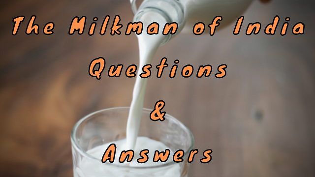 The Milkman of India Questions & Answers