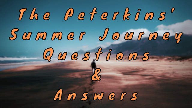 The Peterkins’ Summer Journey Questions & Answers