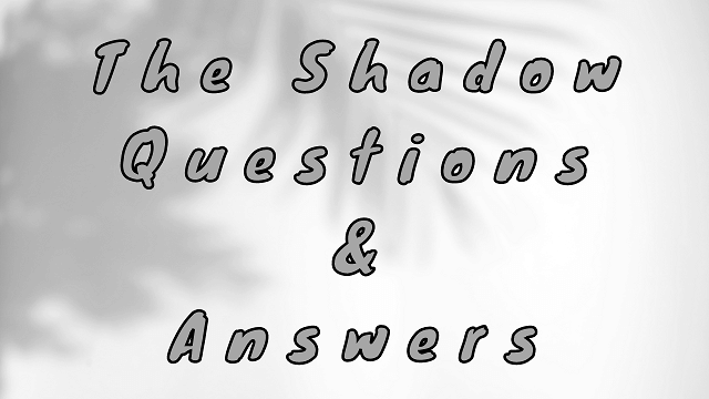 The Shadow Questions & Answers