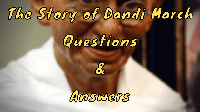 The Story of Dandi March Questions & Answers