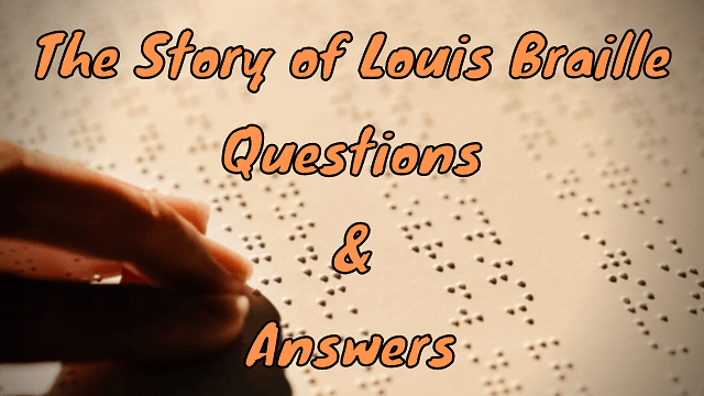The Story of Louis Braille Questions & Answers