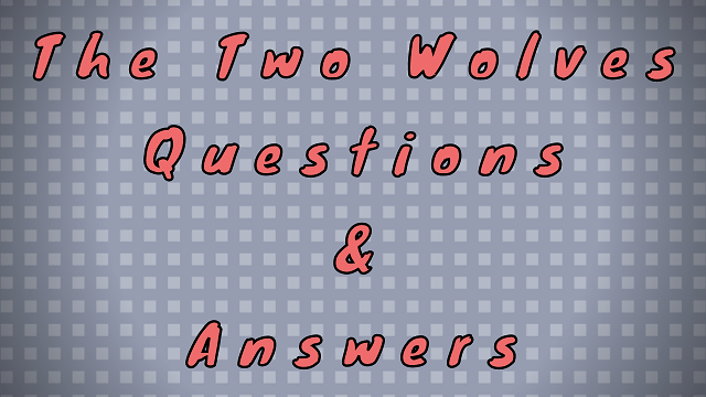The Two Wolves Questions & Answers
