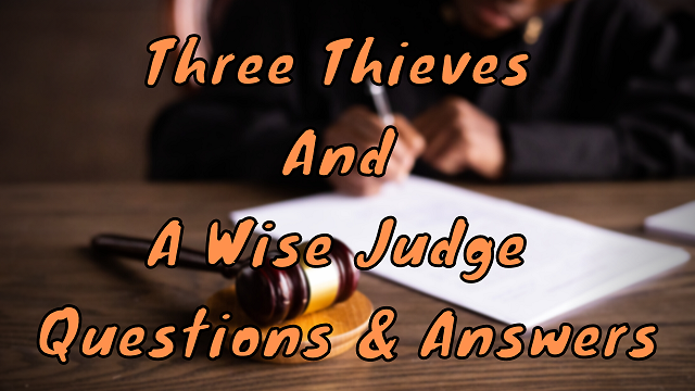 Three Thieves and A Wise Judge Questions & Answers