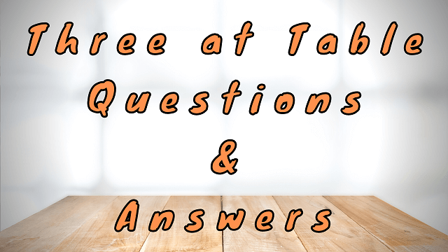 Three at Table Questions & Answers