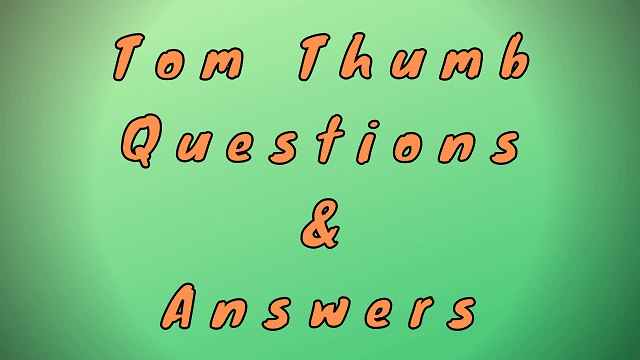 Tom Thumb Questions & Answers