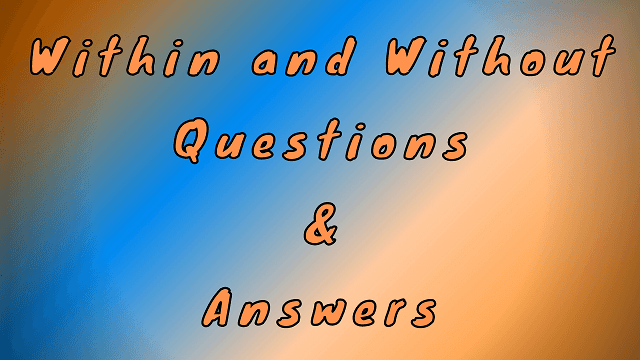 Within and Without Questions & Answers
