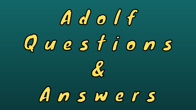 Adolf Questions & Answers