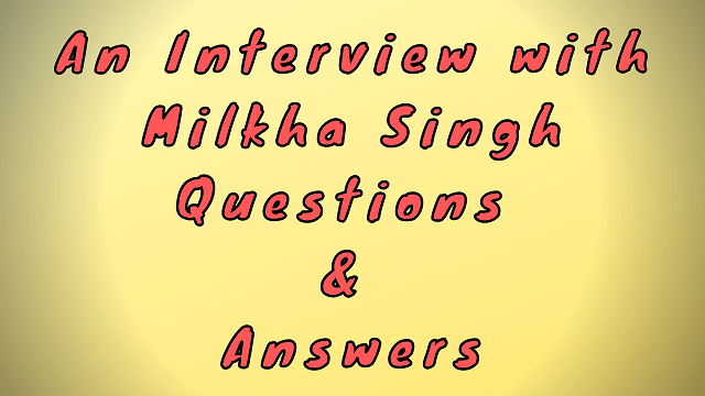 An Interview with Milkha Singh Questions & Answers