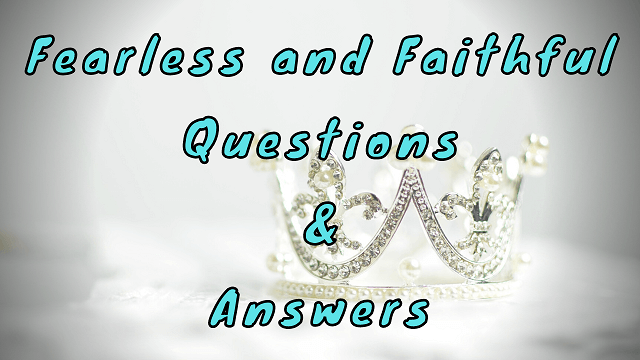 Fearless and Faithful Questions & Answers