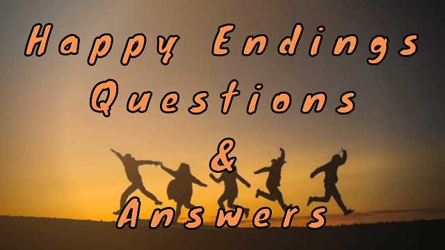 Happy Endings Questions & Answers
