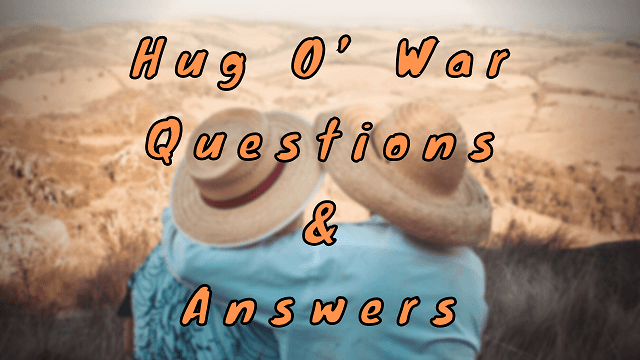 Hug O’ War Questions & Answers