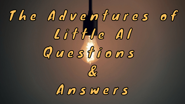 The Adventure of Little Al Questions & Answers