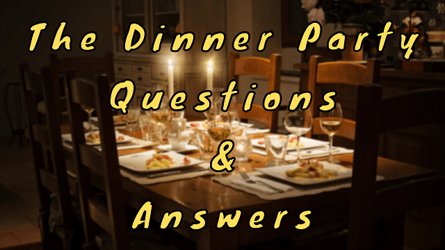 The Dinner Party Questions & Answers