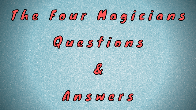 The Four Magicians Questions & Answers