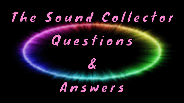 The Sound Collector Questions & Answers
